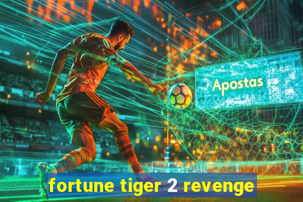 fortune tiger 2 revenge